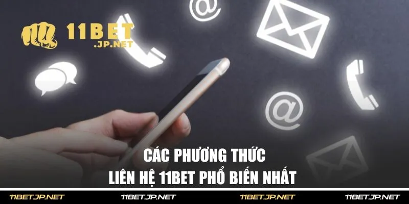 Các phương thức liên hệ 11BET mà bạn cần nắm rõ