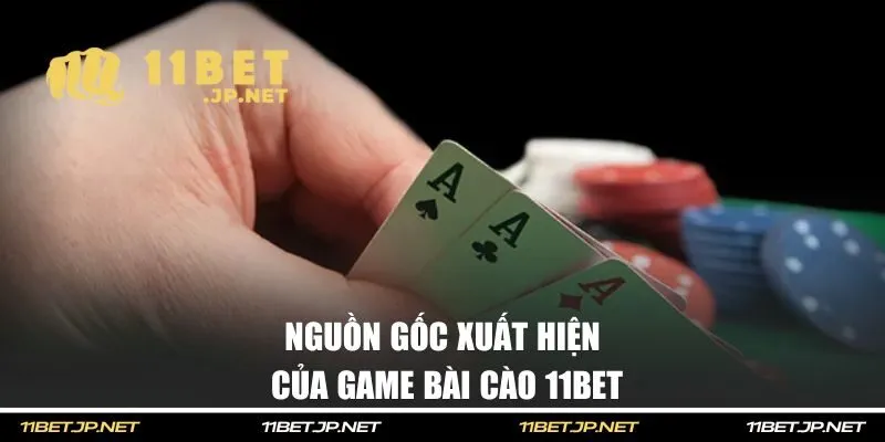 Nguồn gốc xuất hiện của game bài cào 11BET
