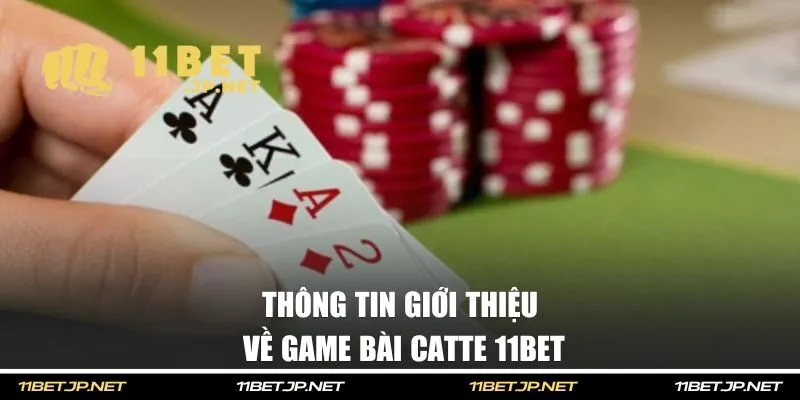 Thông tin giới thiệu về game bài Catte 11BET