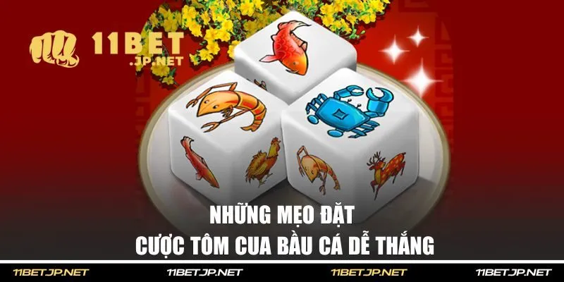 Những mẹo đặt cược tôm cua bầu cá dễ thắng
