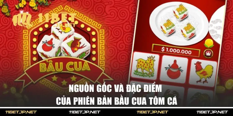 Nguồn gốc và đặc điểm của phiên bản bầu cua tôm cá