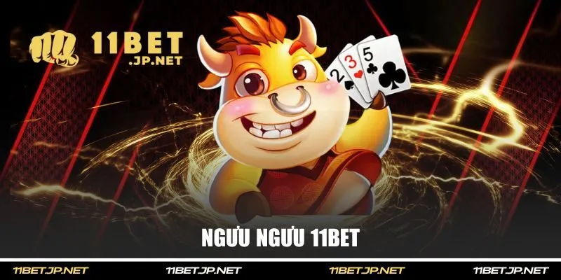 Ngưu ngưu 11BET