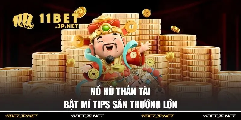 Bật mí tips săn thưởng lớn