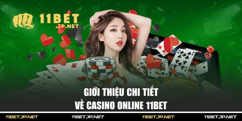 Thông tin về sảnh casino online 11BET