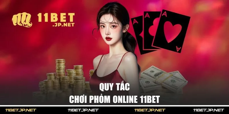Tìm hiểu quy tắc đánh Phỏm online 11BET