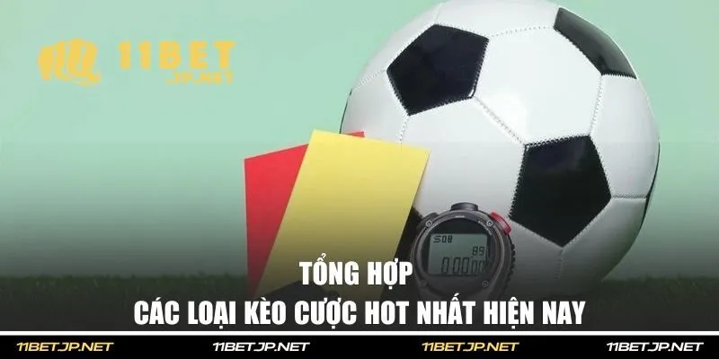 Tổng hợp các loại kèo cược hot nhất hiện nay