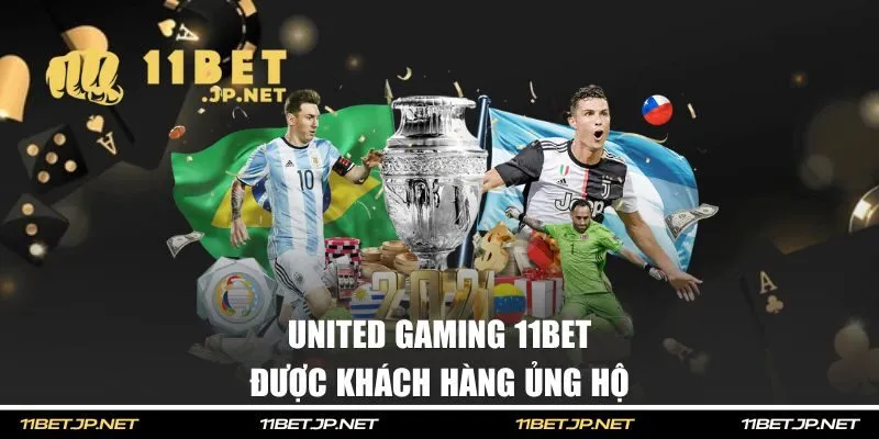 United Gaming 11BET được khách hàng ủng hộ
