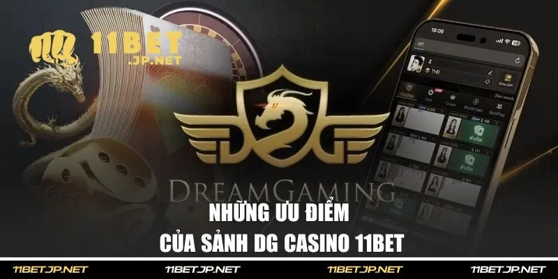 Những ưu điểm của sảnh DG Casino 11BET